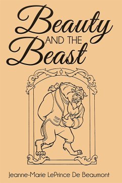 Beauty and the Beast (eBook, ePUB) - Marie LePrince De Beaumont, Jeanne