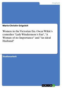 Women in the Victorian Era. Oscar Wilde's comedies "Lady Windermere's Fan", "A Woman of no Importance" and "An ideal Husband" (eBook, ePUB)