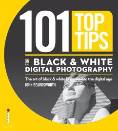 101 Top Tips for Black & White Digital Photography (eBook, ePUB) - Beardsworth, John