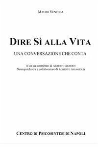 Dire Sì alla Vita: Una Conversazione che Conta (eBook, PDF) - VENTOLA, MAURO