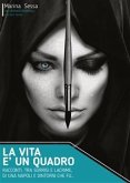 La vita è un quadro. Pennellate di sorrisi e lacrime (eBook, ePUB)