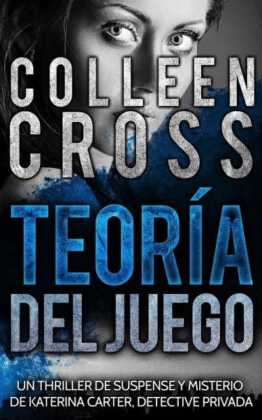 Teoria del Juego : Un thriller de suspense y misterio de Katerina Carter, detective privada (eBook, ePUB)