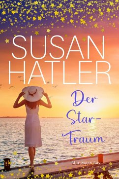 Der Star-Traum (Serie: Blue Moon Bay, #3) (eBook, ePUB) - Hatler, Susan