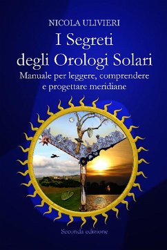 I segreti degli orologi solari. Manuale per leggere, comprendere e progettare meridiane. Con aggiornamento online (eBook, ePUB) - Ulivieri, Nicola