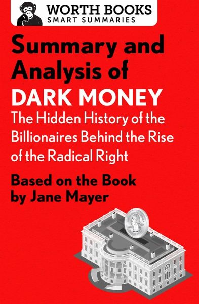 Summary and Analysis of Dark Money: The Hidden History of the Billionaires Behind the Rise of the Radical Right (eBook, ePUB) Summary and Analysis of Dark Money: The Hidden History of the Billionaires Behind the Rise of the Radical Right (eBook, ePUB)
