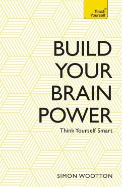 Build Your Brain Power (eBook, ePUB) - Wootton, Simon; Horne, Terry