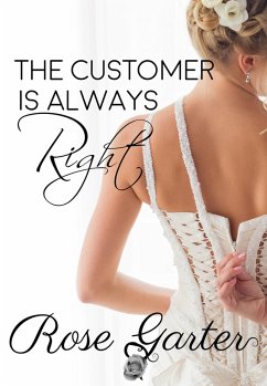 The Customer is Always Right (Bridal Boutique, #2) (eBook, ePUB) - Garter, Rose