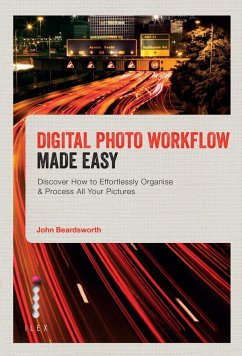 Digital Photo Workflow Made Easy (eBook, ePUB) - Beardsworth, John