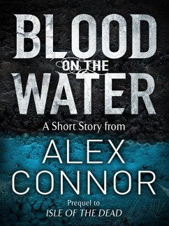 Blood on the Water (eBook, ePUB) - Connor, Alex Blood on the Water (eBook, ePUB) - Connor, Alex