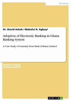 Adoption of Electronic Banking in Ghana Banking System (eBook, ePUB) - Ackah, Dr. David; Agboyi, Makafui R.