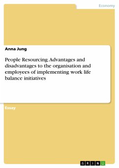 People Resourcing. Advantages and disadvantages to the organisation and employees of implementing work life balance initiatives (eBook, ePUB)