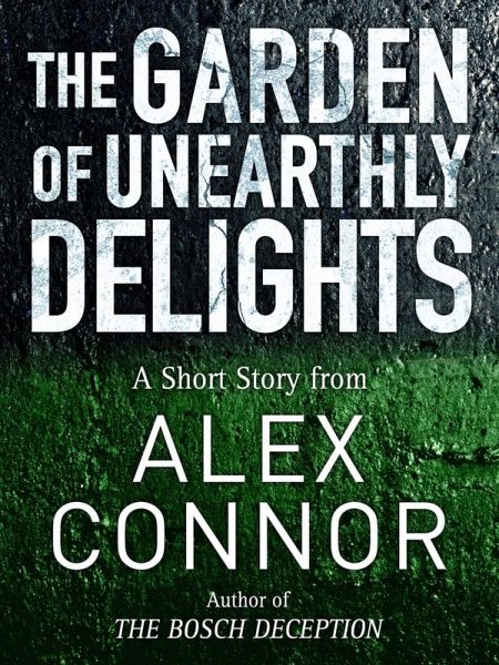 The Garden of Unearthly Delights (eBook, ePUB) The Garden of Unearthly Delights (eBook, ePUB)