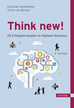 Think new! 25 Erfolgsstrategien im digitalen Business (eBook, ePUB) - Hoffmeister, Christian; Borcke, Yorck