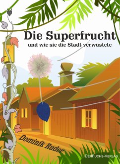 Die SuperfruchtDie Superfrucht (eBook, ePUB) - Ruder, Dominik