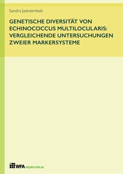 Genetische Diversität von Echinococcus multilocularis: vergleichende Untersuchungen zweier Markersysteme - Jastrzembski, Sandra
