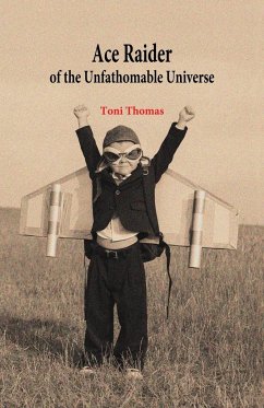 Ace Raider of the Unfathomable Universe - Thomas, Toni