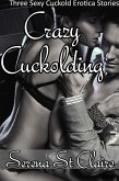 Crazy Cuckolding - 3 Story Cuckold and Wife Sharing Erotica Bundle (eBook, ePUB) Crazy Cuckolding - 3 Story Cuckold and Wife Sharing Erotica Bundle (eBook, ePUB)