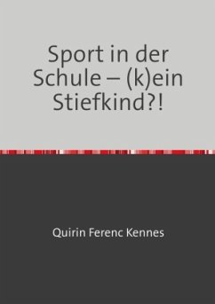 40 Wochen Sport unterrichten / Sport in der Schule - (k)ein Stiefkind?! - Kennes, Quirin Ferenc