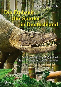 Die Frühzeit der Saurier in Deutschland - Schoch, Rainer R.