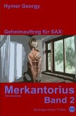 Geheimauftrag für SAX / Merkantorius (Band 2)