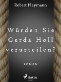 Würden Sie Gerda Holl verurteilen? (eBook, ePUB)