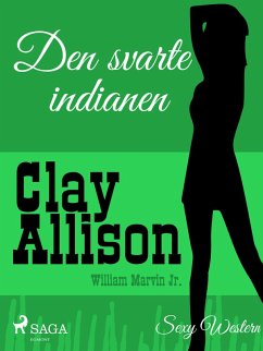 Den svarte indianen (eBook, ePUB) - Jr, William Marvin; Allison, Clay