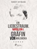 Ein Liebestraum. Napoleon I. Gräfin von Walewska (eBook, ePUB)