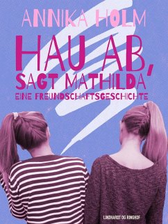 Cover Hau ab, sagt Mathilda : eine Freundschaftsgeschichte (eBook, ePUB)