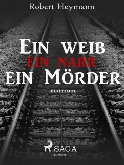 Ein Weib-ein Narr-ein Mörder (eBook, ePUB) - Heymann, Robert