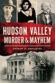 Hudson Valley Murder & Mayhem