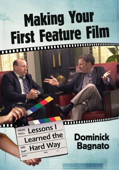 Making Your First Feature Film - Bagnato, Dominick