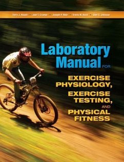 Laboratory Manual for Exercise Physiology, Exercise Testing, and Physical Fitness - Housh, Terry J.; Cramer, Joel T.; Weir, Joseph P.