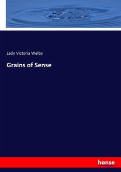 Grains of Sense - Welby, Lady Victoria