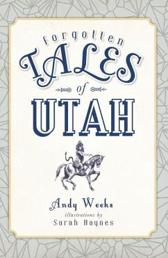 Forgotten Tales of Utah - Weeks, Andy