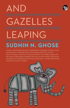 And Gazelles Leaping - Ghose, Sudhin N.