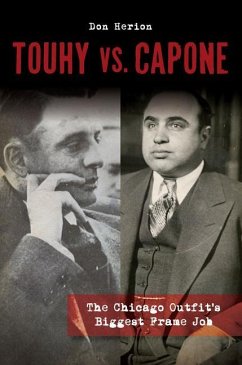 Touhy vs. Capone: The Chicago Outfit's Biggest Frame Job - Herion, Don