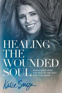 Healing the Wounded Soul - Souza, Katie