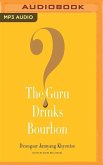 The Guru Drinks Bourbon?