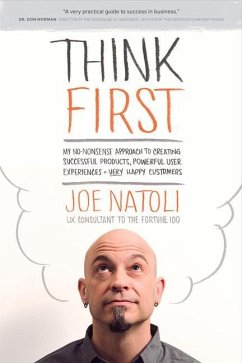 Think First: My No-Nonsense Approach to Creating Successful Products, Memorable User Exp - Natoli, Joe