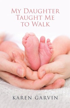 My Daughter Taught Me to Walk - Garvin, Karen