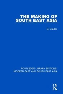 The Making of South East Asia (RLE Modern East and South East Asia) - Coedes, George