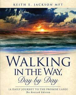 Walking in the Way, Day by day (A daily journey to the Promise Land) - Jackson Mft, Keith E.