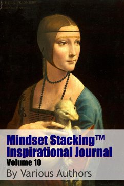 Mindset StackingTM Inspirational Journal Volume10 - Worstell, Robert C.; Authors, Various