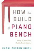 How to Build a Piano Bench: Lessons for Success from a Red-Dirt Road in Alabama