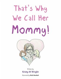 That's Why We Call Her Mommy! - Wright, Kristy M.