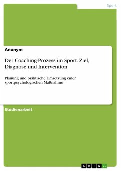 Der Coaching-Prozess im Sport. Ziel, Diagnose und Intervention - Anonym