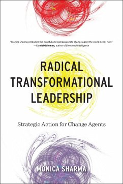 Radical Transformational Leadership: Strategic Action for Change Agents - Sharma, Monica