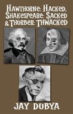 Hawthorne: Hacked, Shakespeare: Sacked & Thurber: Thwacked