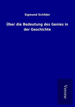 Über die Bedeutung des Genies in der Geschichte - Schilder, Sigmund