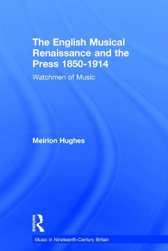 The English Musical Renaissance and the Press 1850-1914 - Hughes, Meirion